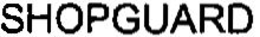 SHOPGUARD trademark