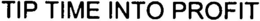 TIP TIME INTO PROFIT trademark