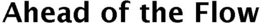 AHEAD OF THE FLOW trademark