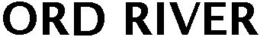 ORD RIVER trademark