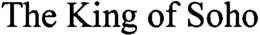 THE KING OF SOHO trademark