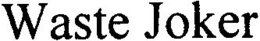 WASTE JOKER trademark