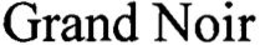 GRAND NOIR trademark