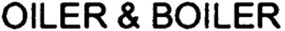 OILER & BOILER trademark