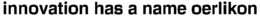 INNOVATION HAS A NAME OERLIKON trademark