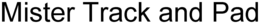 MISTER TRACK AND PAD trademark