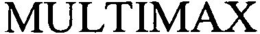 MULTIMAX trademark