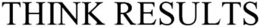 THINK RESULTS trademark