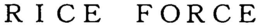 R I C E F O R C E trademark