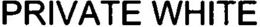 PRIVATE WHITE trademark