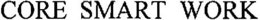CORE SMART WORK trademark