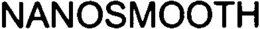 NANOSMOOTH trademark