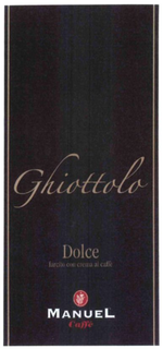 GHIOTTOLO DOLCE FARCITO CON CREMA AL CAFFÈ MANUEL CAFFÈ trademark