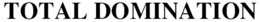TOTAL DOMINATION trademark