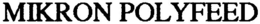 MIKRON POLYFEED trademark