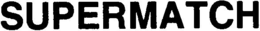 SUPERMATCH trademark