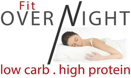 FIT OVER NIGHT LOW CARB.HIGH PROTEIN trademark
