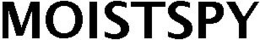 MOISTSPY trademark