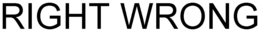 RIGHT WRONG trademark