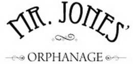MR. JONES' ORPHANAGE trademark