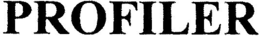 PROFILER trademark