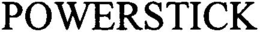 POWERSTICK trademark