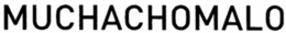 MUCHACHOMALO trademark