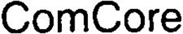 COMCORE trademark