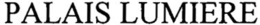 PALAIS LUMIERE trademark