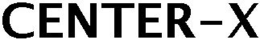 CENTER-X trademark