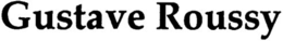 GUSTAVE ROUSSY trademark