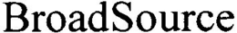 BROADSOURCE trademark