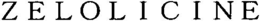 ZELOLICINE trademark