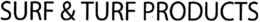 SURF & TURF PRODUCTS trademark