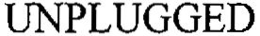 UNPLUGGED trademark