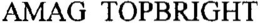 AMAG TOPBRIGHT trademark