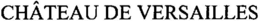 CHÂTEAU DE VERSAILLES trademark