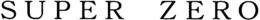 SUPER ZERO trademark