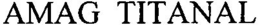 AMAG TITANAL trademark