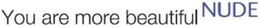 YOU ARE MORE BEAUTIFUL NUDE trademark