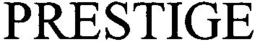 PRESTIGE trademark