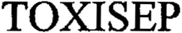 TOXISEP trademark