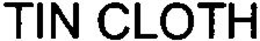 TIN CLOTH trademark
