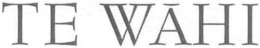 TE WAHI trademark