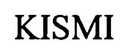 KISMI trademark