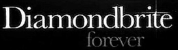DIAMONDBRITE FOREVER trademark