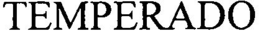 TEMPERADO trademark