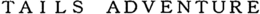TAILS ADVENTURE trademark