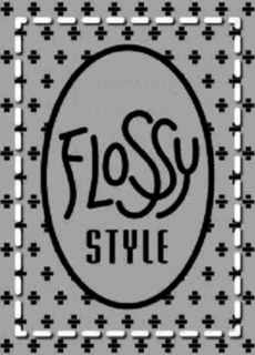 FLOSSY STYLE trademark