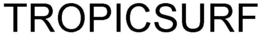 TROPICSURF trademark